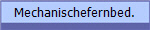 Mechanischefernbed.
